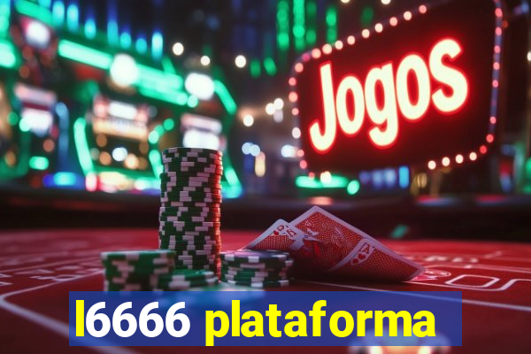 l6666 plataforma